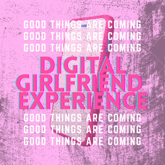 Digital Girlfriend Experience
