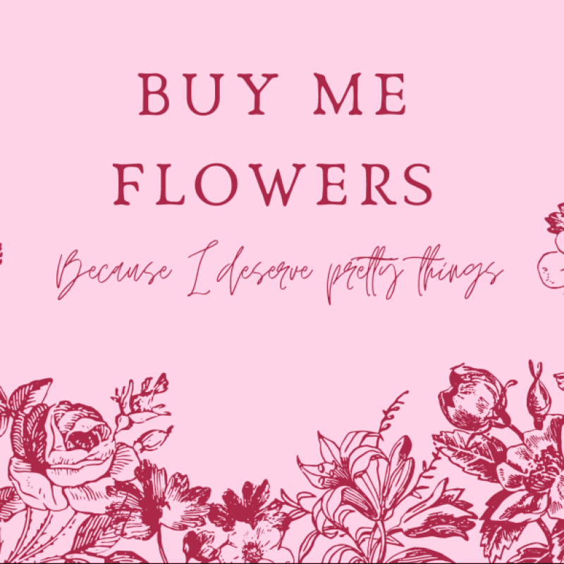 Buy me flowers