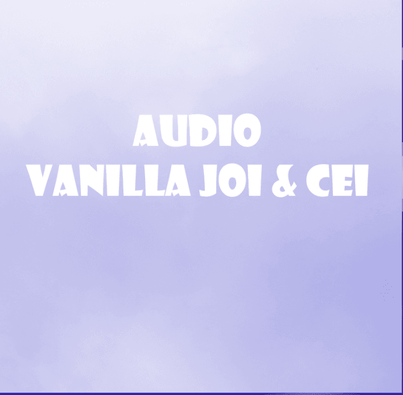 Vanilla CEI And JOI or JOE Audio