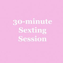 30 Minute Sexting Session