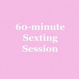 60 Minute Sexting Session