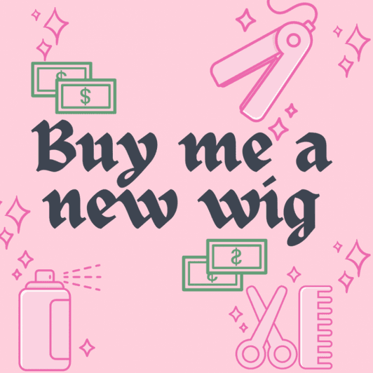 Buy me a new wig