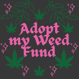 Adopt my Weed Fund