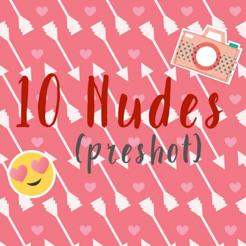 10 Pretaken Nudes