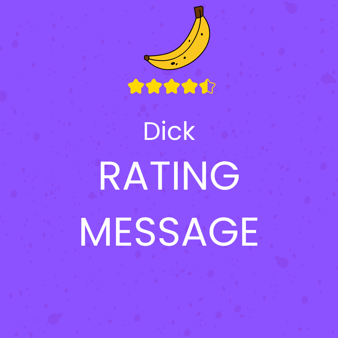 Dick Rating Message