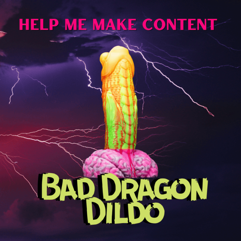 Buy Me a Bad Dragon Dildo