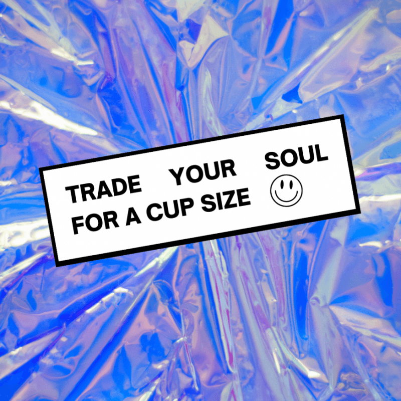 Trade Your Soul for a Cup Size