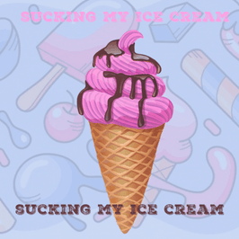 sucking my ice cream