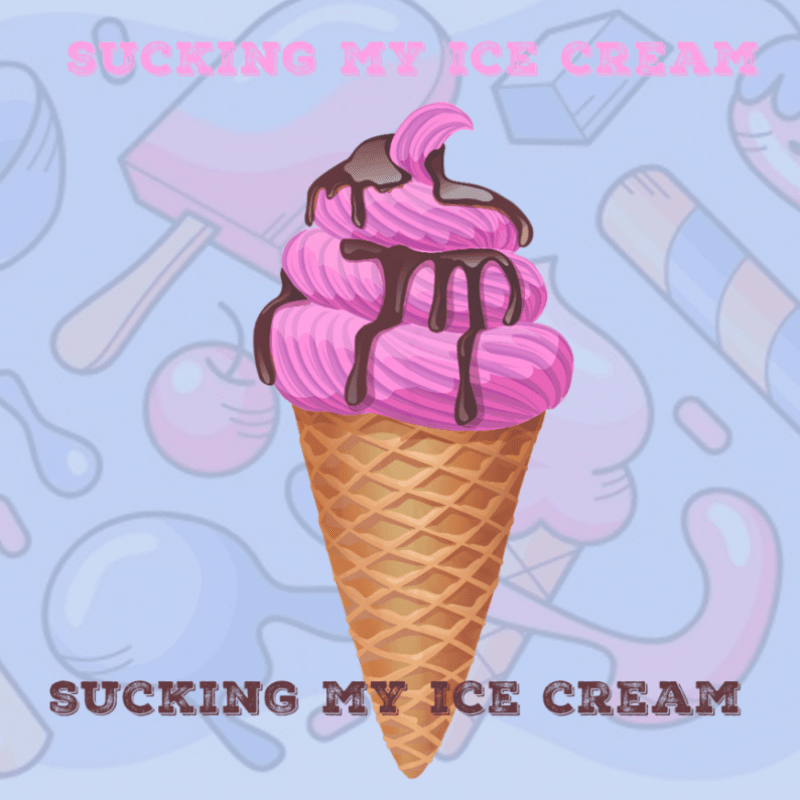 sucking my ice cream