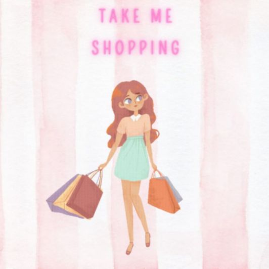 Make me happy! Take me shopping