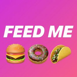 FEED ME