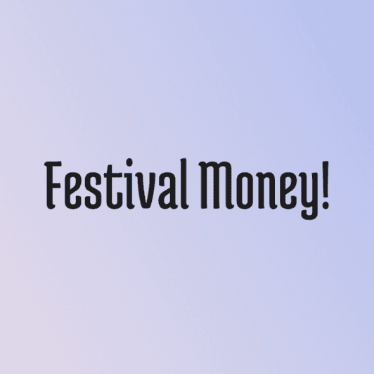 Festival Money!