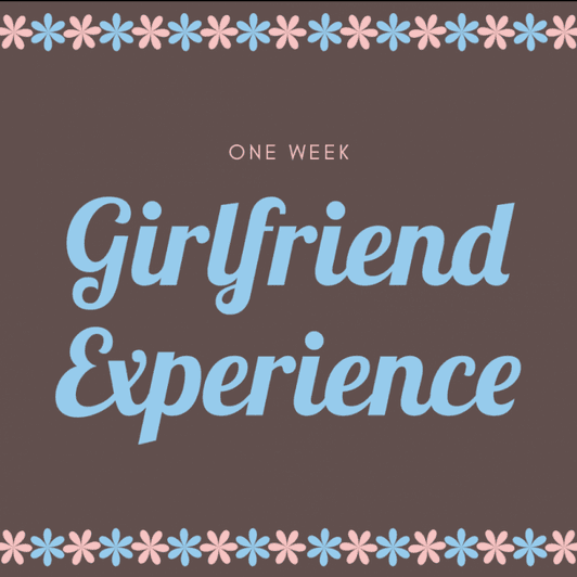 Girlfriend Experience for One Week