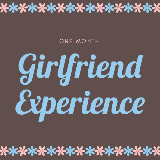 Girlfriend Experience for One Month