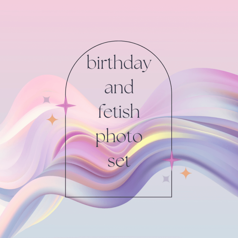 Birthday and Fetish Premade Photoset