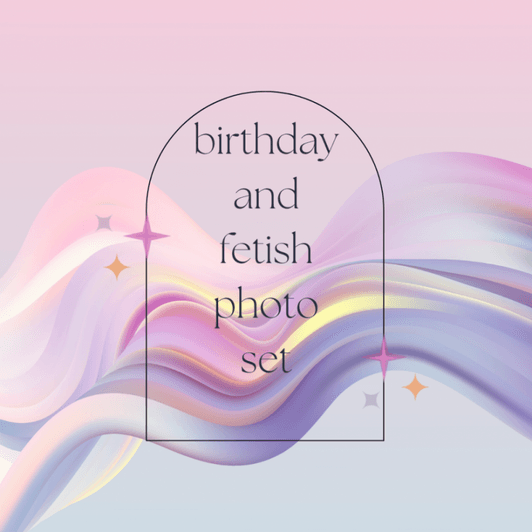 Birthday and Fetish Premade Photoset
