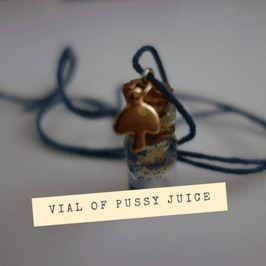 Vial Of Pussy Juice