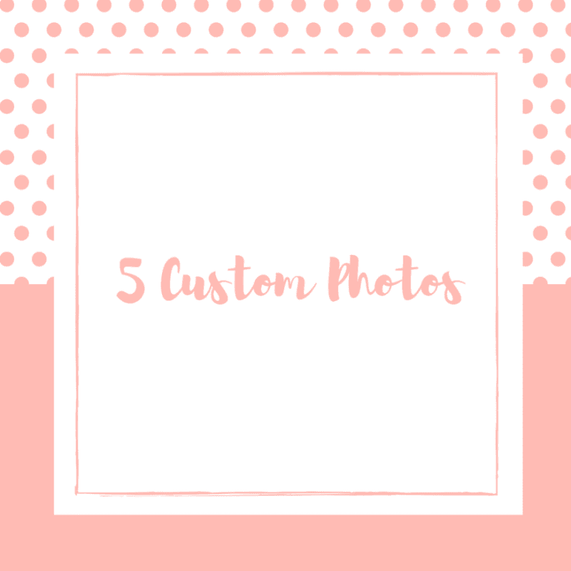 5 Custom Photos