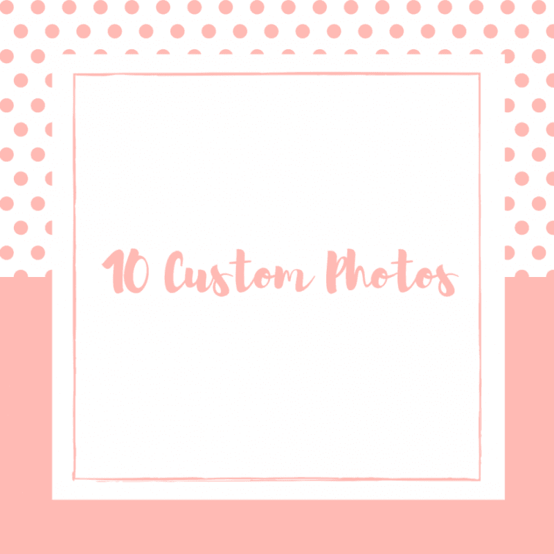 10 Custom Photos