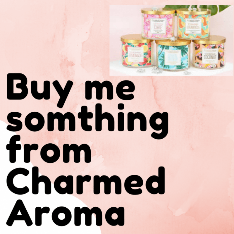 Buy me somthing from Charmed Aroma