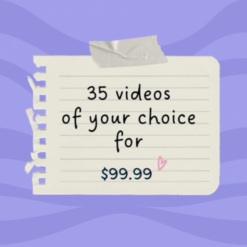 35 Videos of your choice