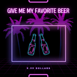 Give me my favorite beer