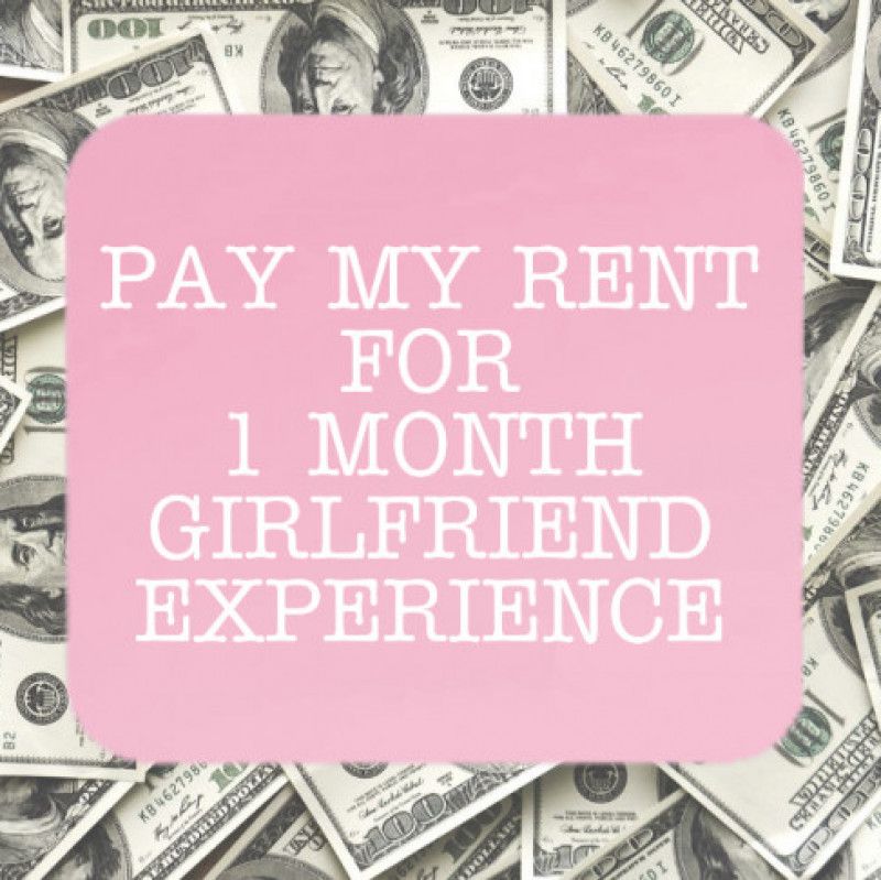 PAY MY RENT FOR 1 MONTH GFE