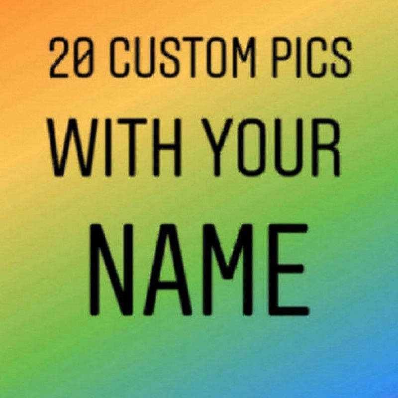 20 custom pics with your name