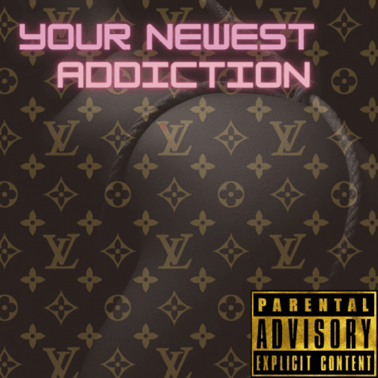Your Newest Addiction