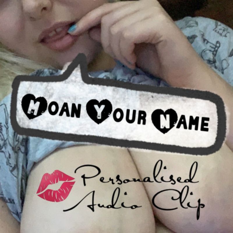 Moan Your Name Personalised Audio Clip