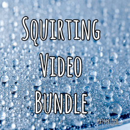 All My Squirting Videos!