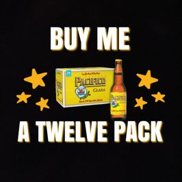 BUY ME A TWELVE PACK