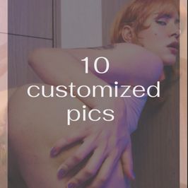 Buy my delicious 10 customized pics