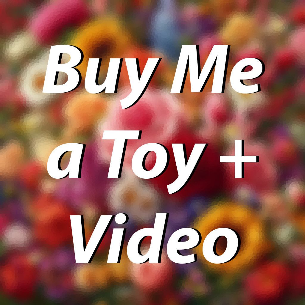 Buy Me a Toy and Get a Video