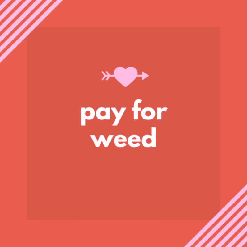 Pay for Weed