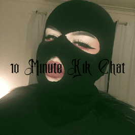 10 MINUTE KIK CHAT