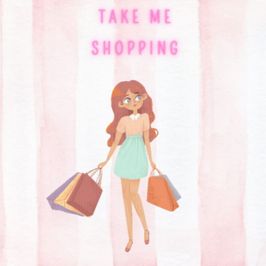 Make me happy!  Take me shopping