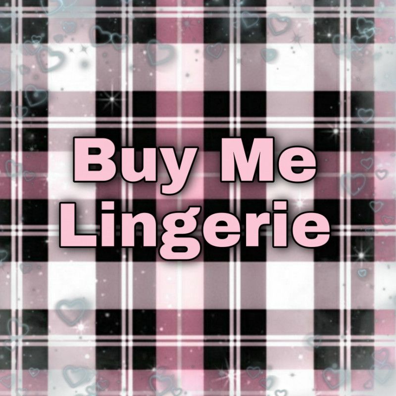 Buy me Lingerie