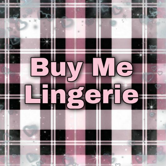 Buy me Lingerie