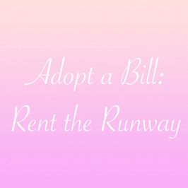 Adopt a Bill: Rent the Runway