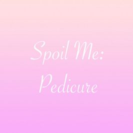 Spoil Me: Pedicure