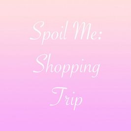 Spoil Me: Shopping Trip