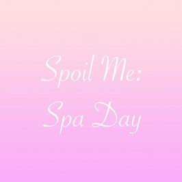 Spoil Me: Spa Day