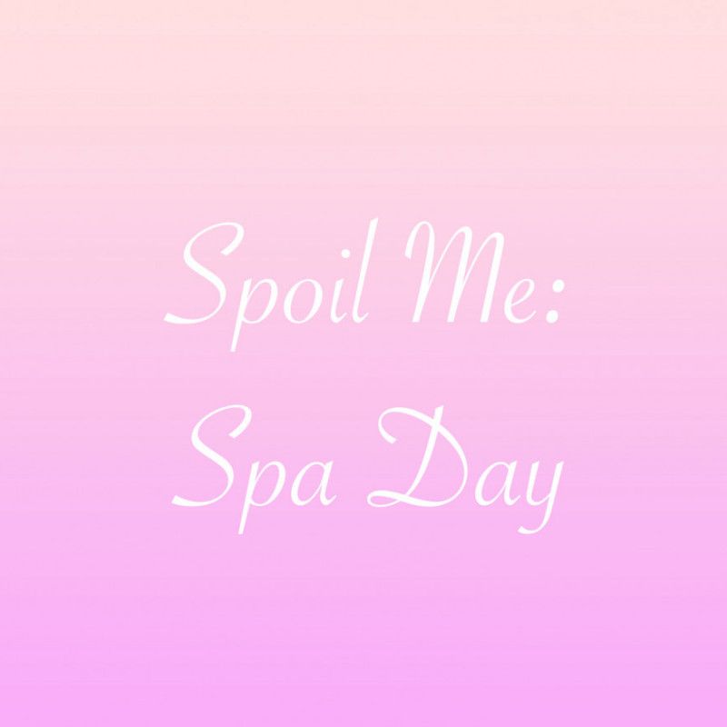 Spoil Me: Spa Day