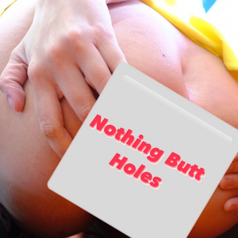 Nothing butt holes photoset