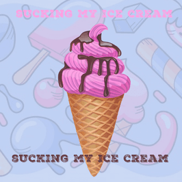 sucking my ice cream