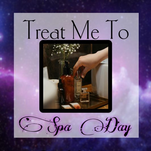 Treat Me to a Spa Day