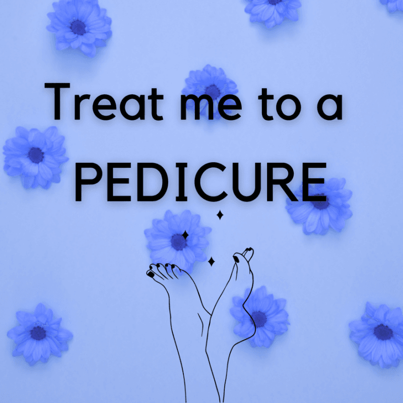 Treat me to a Pedicure