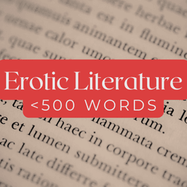 Erotic Literature Up to 500 words