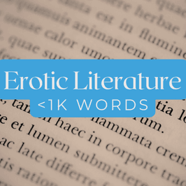 Erotic Literature Up to 1k words